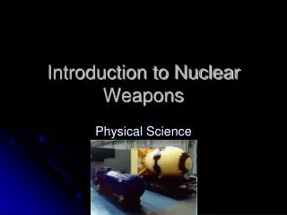 Introduction to Nuclear Weapons