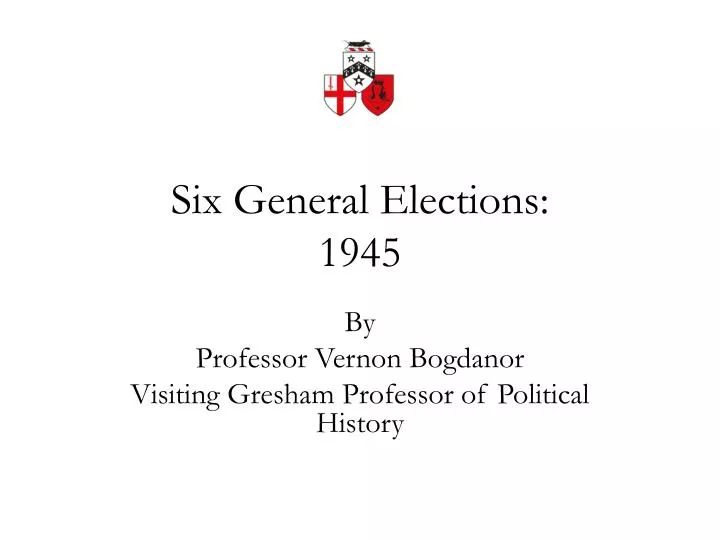 six general elections 1945