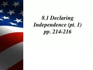 8.1 Declaring Independence (pt. 1) pp. 214-216