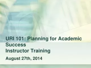 URI 101: Planning for Academic Success Instructor Training