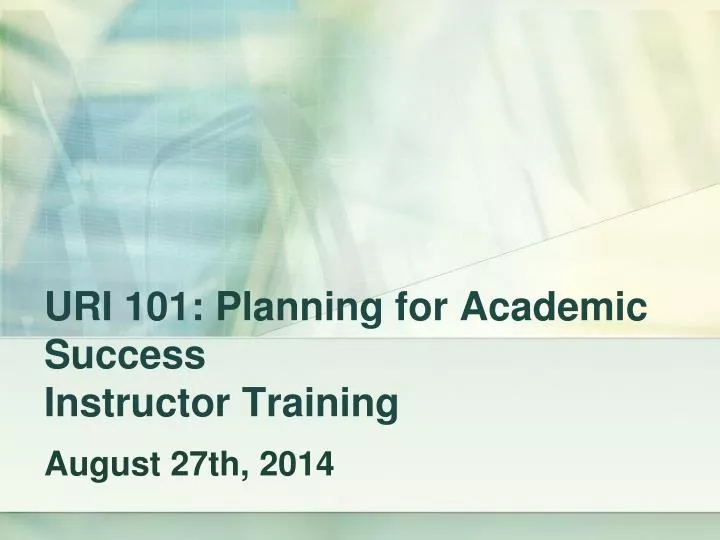 uri 101 planning for academic success instructor training