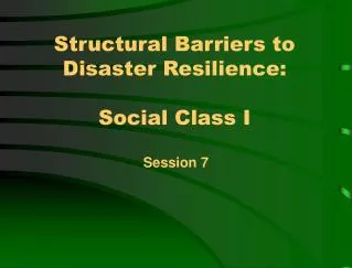 Structural Barriers to Disaster Resilience: Social Class I