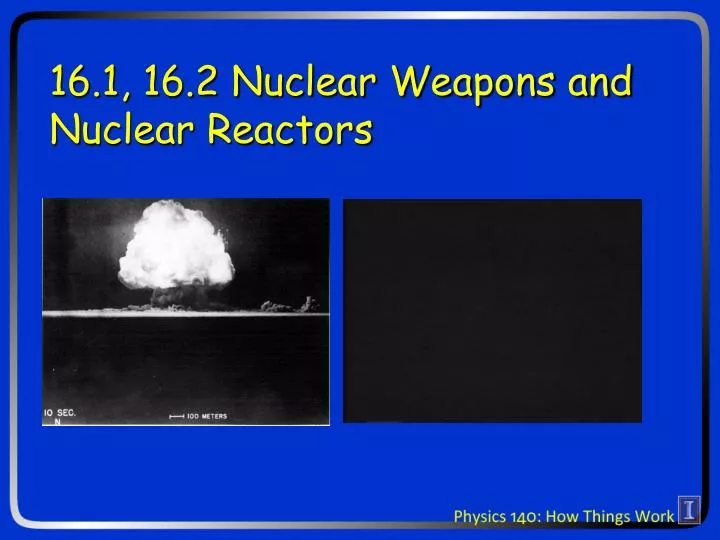 16 1 16 2 nuclear weapons and nuclear reactors
