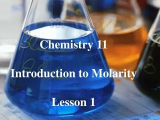 Chemistry 11 Introduction to Molarity Lesson 1