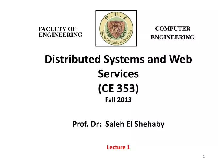 distributed systems and web services ce 353 fall 2013 prof dr saleh el shehaby lecture 1