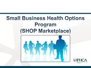 Small Business Health Options Program (SHOP Marketplace)