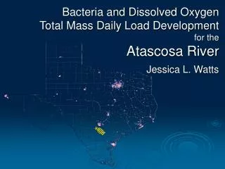 Bacteria and Dissolved Oxygen Total Mass Daily Load Development for the Atascosa River