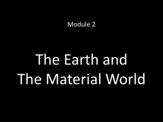 The Earth and The Material World