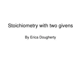 Stoichiometry with two givens