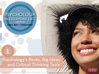 Psychology’s Roots, Big Ideas, and Critical Thinking Tools Psychology’s roots