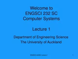 Welcome to ENGSCI 232 SC Computer Systems Lecture 1