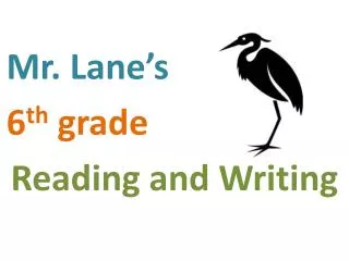 Mr. Lane’s 6 th grade R eading and Writing
