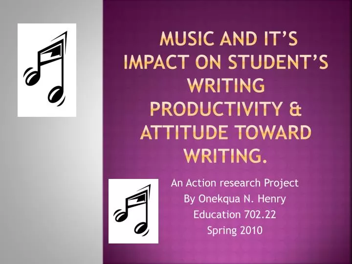 music and it s impact on student s writing productivity attitude toward writing
