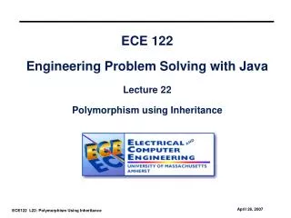 ECE 122 Engineering Problem Solving with Java Lecture 22 Polymorphism using Inheritance