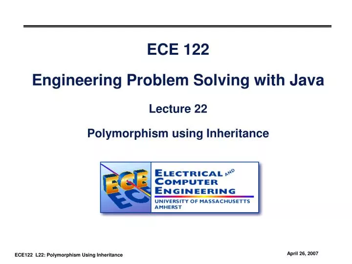 ece 122 engineering problem solving with java lecture 22 polymorphism using inheritance