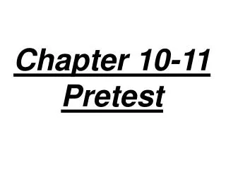 Chapter 10-11 Pretest