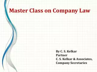 By C. S. Kelkar Partner C. S. Kelkar &amp; Associates, Company Secretaries