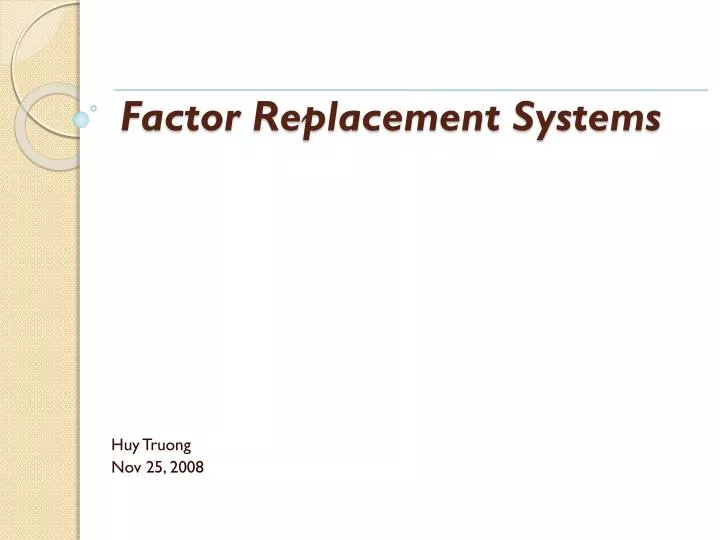 factor replacement systems