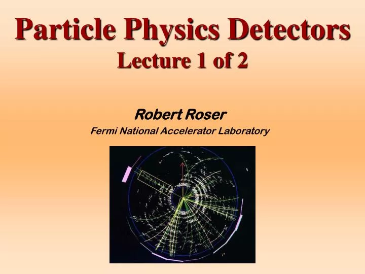 particle physics detectors lecture 1 of 2