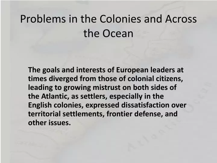 problems in the colonies and across the ocean
