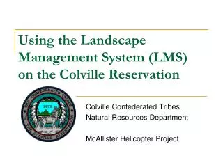 Using the Landscape Management System (LMS) on the Colville Reservation
