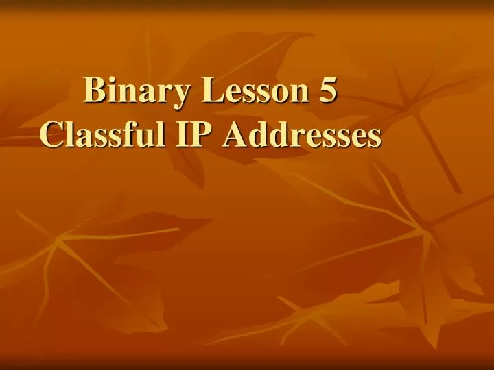 binary lesson 5 classful ip addresses