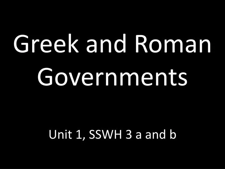 greek and roman governments unit 1 sswh 3 a and b