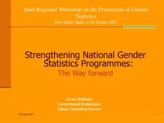 Inter-Regional Workshop on the Production of Gender Statistics New Delhi, India, 6-10 August 2007