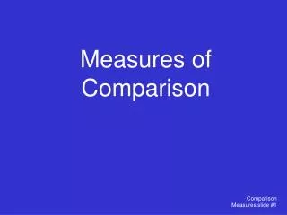 Measures of Comparison