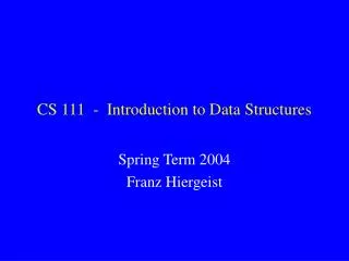 CS 111 - Introduction to Data Structures