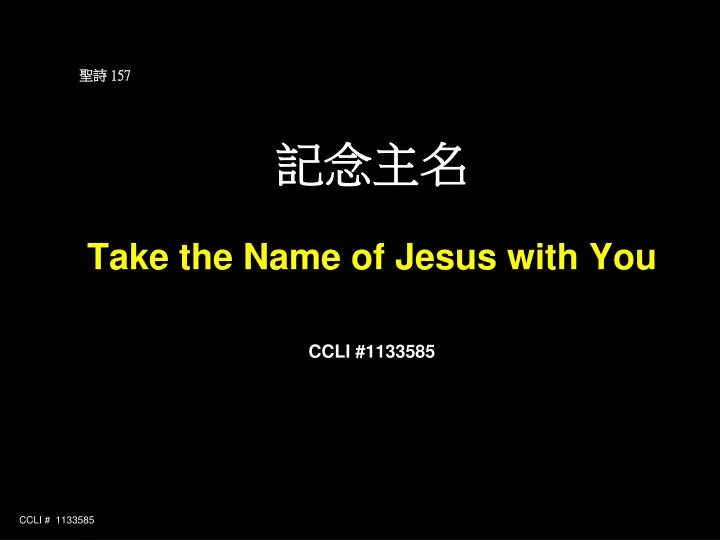 157 take the name of jesus with you ccli 1133585