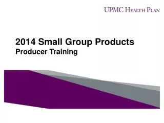 2014 Small Group Products Producer Training
