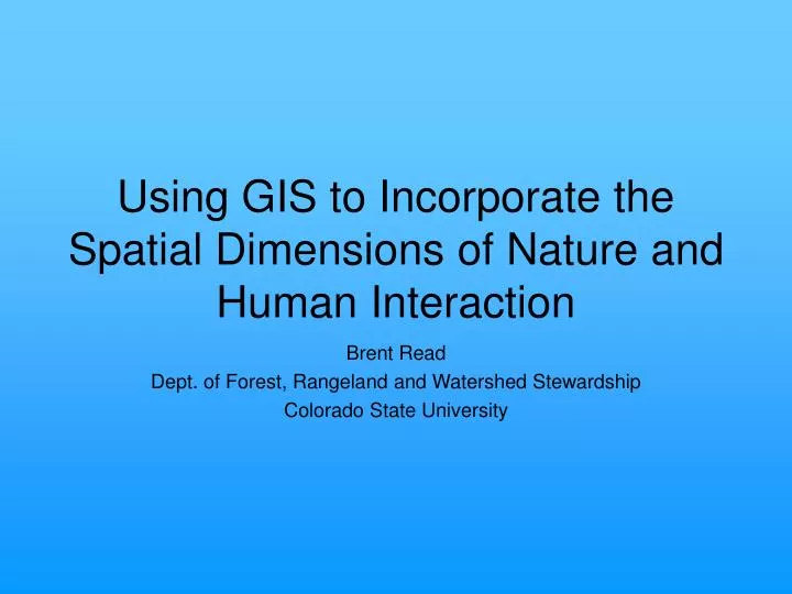 using gis to incorporate the spatial dimensions of nature and human interaction