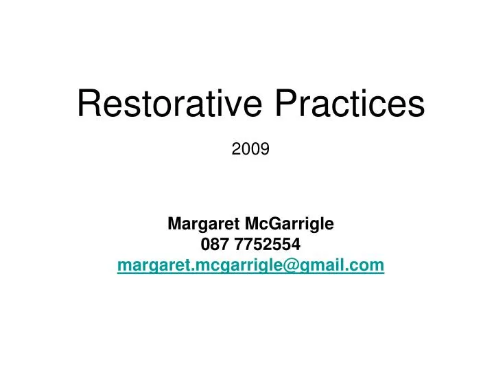 restorative practices 2009 margaret mcgarrigle 087 7752554 margaret mcgarrigle@gmail com