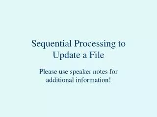 Sequential Processing to Update a File