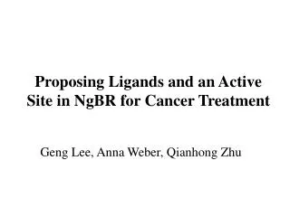 Proposing Ligands and an Active Site in NgBR for Cancer Treatment
