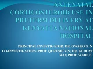 ANTENATAL CORTICOSTEROID USE IN PRETERM DELIVERY AT K ENYATTA N ATIONAL H OSPITAL