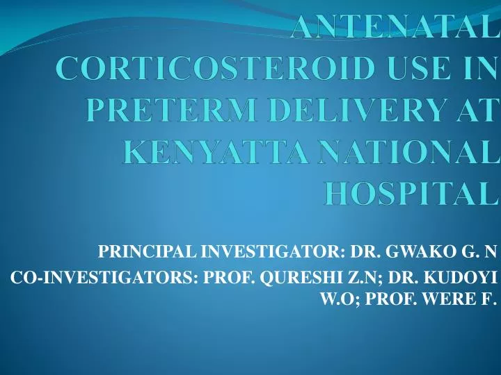 antenatal corticosteroid use in preterm delivery at k enyatta n ational h ospital