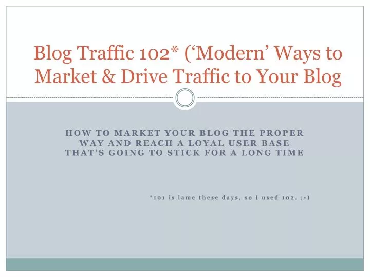 blog traffic 102 modern ways to market drive traffic to your blog