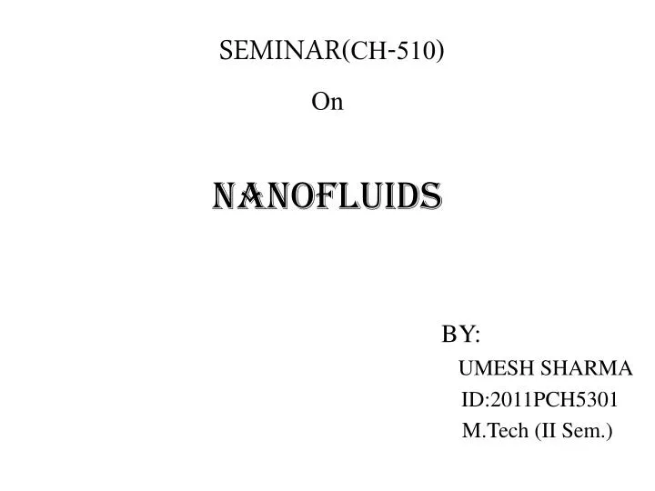 seminar ch 510 on nanofluids