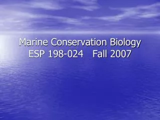 Marine Conservation Biology ESP 198-024 Fall 2007