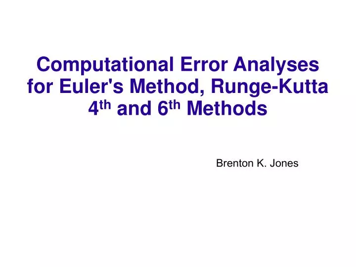 computational error analyses for euler s method runge kutta 4 th and 6 th methods