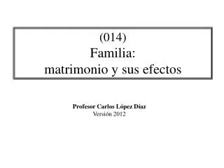 (014) Familia: matrimonio y sus efectos