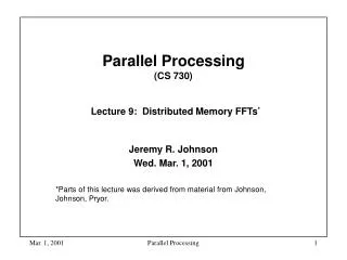Parallel Processing (CS 730) Lecture 9: Distributed Memory FFTs *