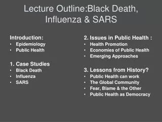 Lecture Outline:Black Death, Influenza &amp; SARS