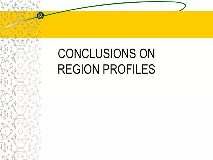 conclusions on region profiles
