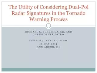 The Utility of Considering Dual-Pol Radar Signatures in the Tornado Warning Process