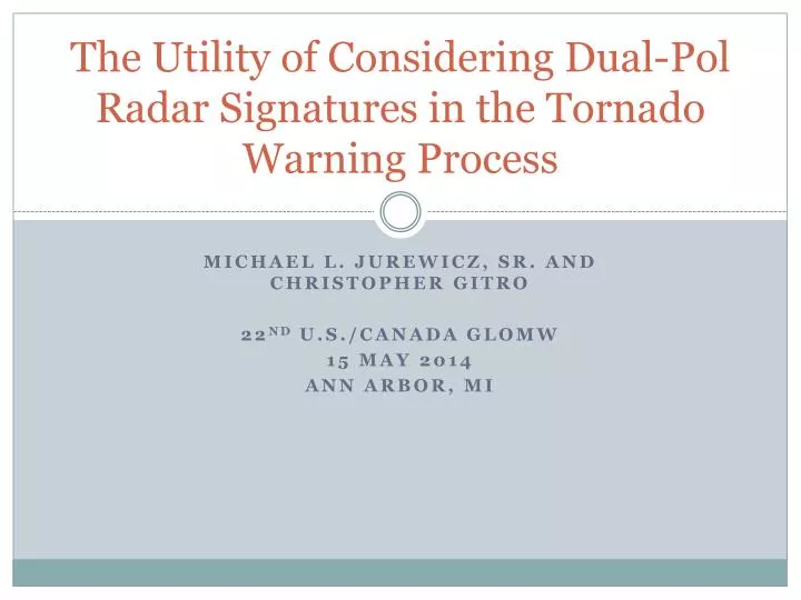 the utility of considering dual pol radar signatures in the tornado warning process