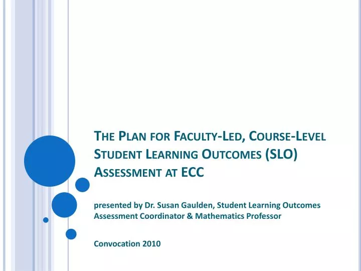 the plan for faculty led course level student learning outcomes slo assessment at ecc