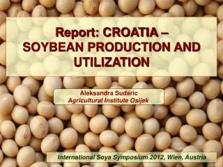 Report: CROATIA – SOYBEAN PRODUCTION AND UTILIZATION